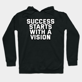 Success Starts With A Vision Hoodie